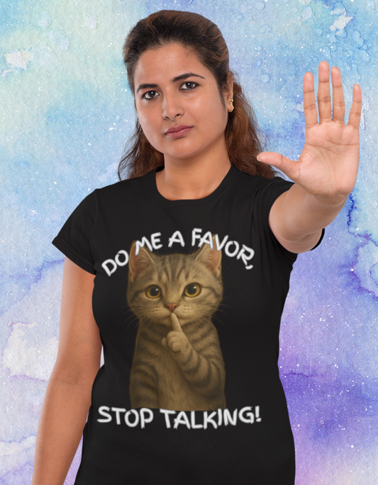 DO ME A FAVOR, STOP TALKING