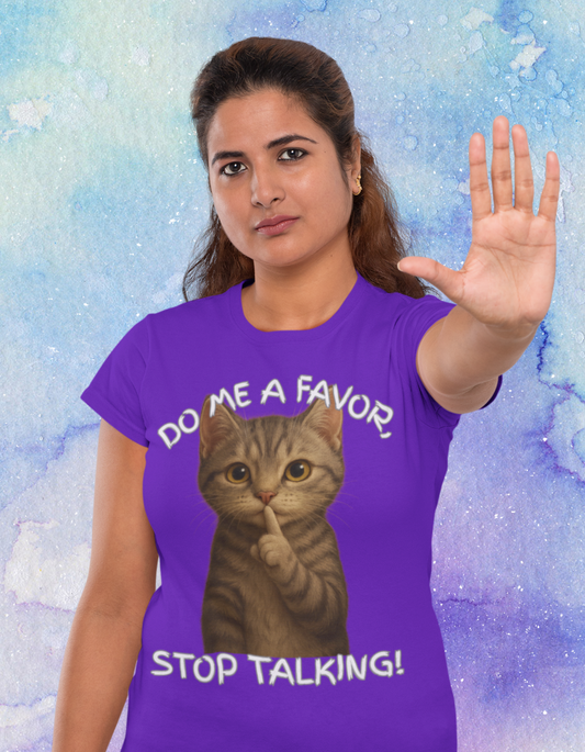 DO ME A FAVOR, STOP TALKING