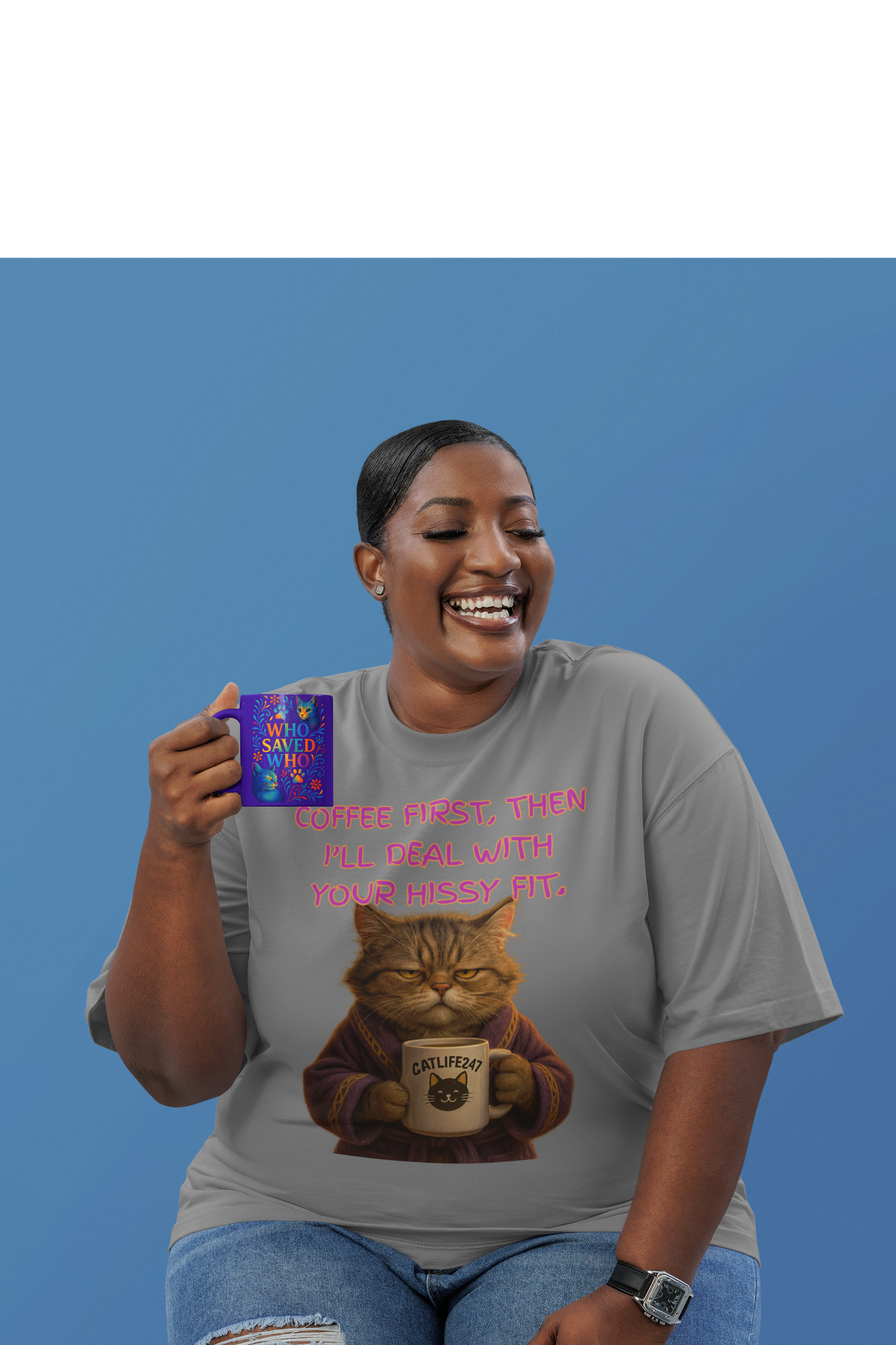 Coffee First, Then I'll Deal With Your Hissy Fit