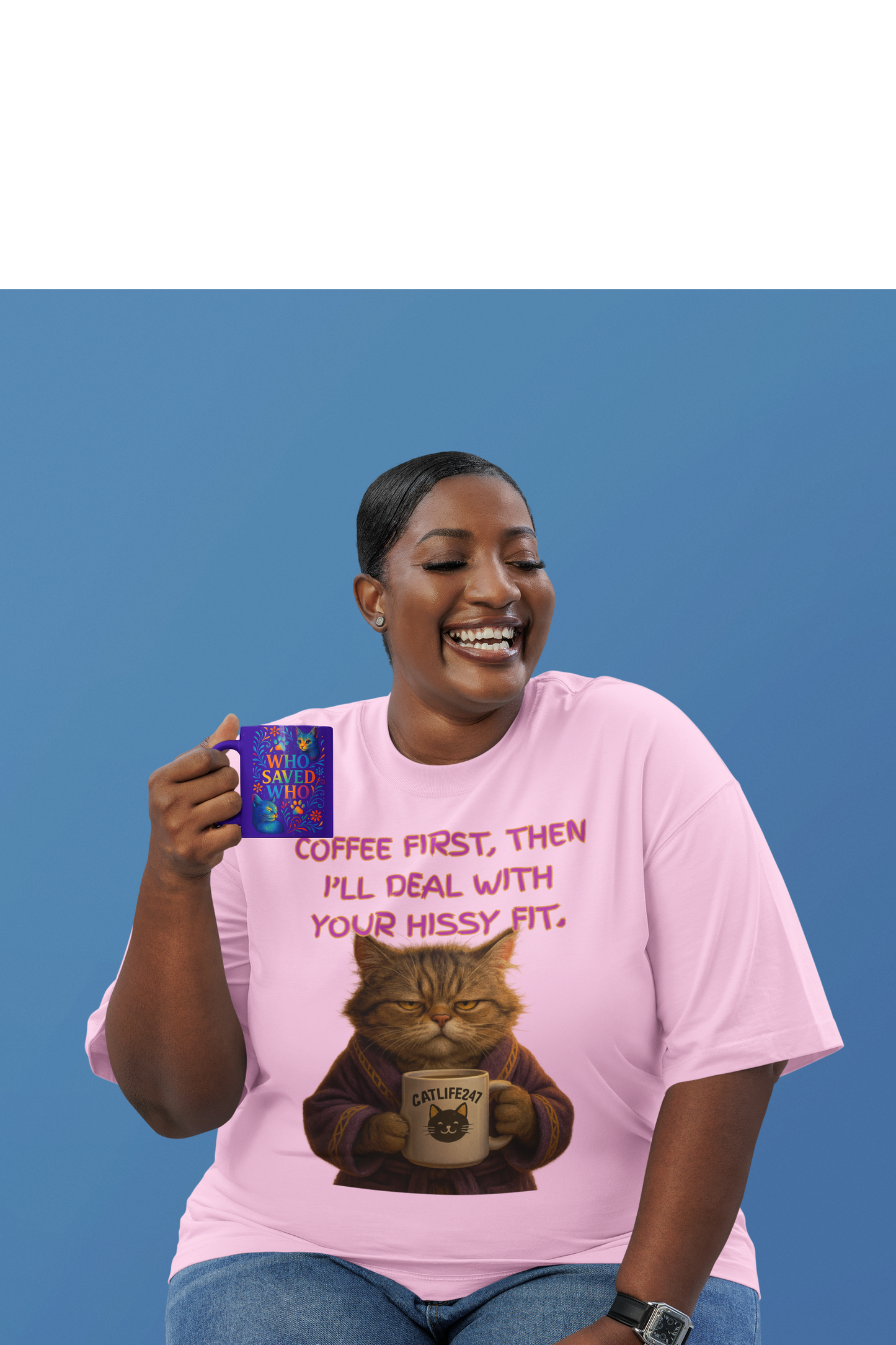 Coffee First, Then I'll Deal With Your Hissy Fit