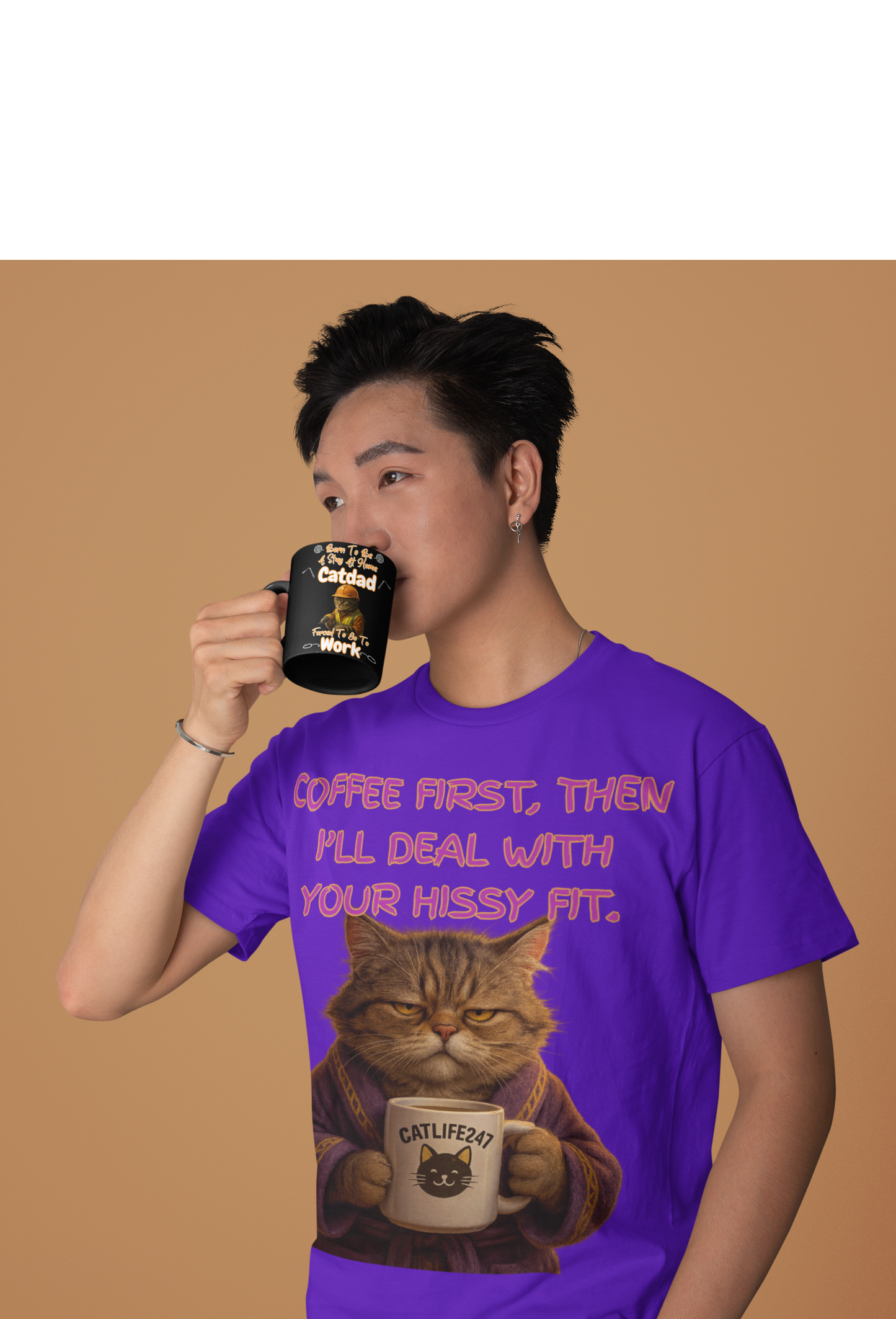 COFFEE FIRST, THEN I'LL DEAL WITH YOUR HISSY FIT