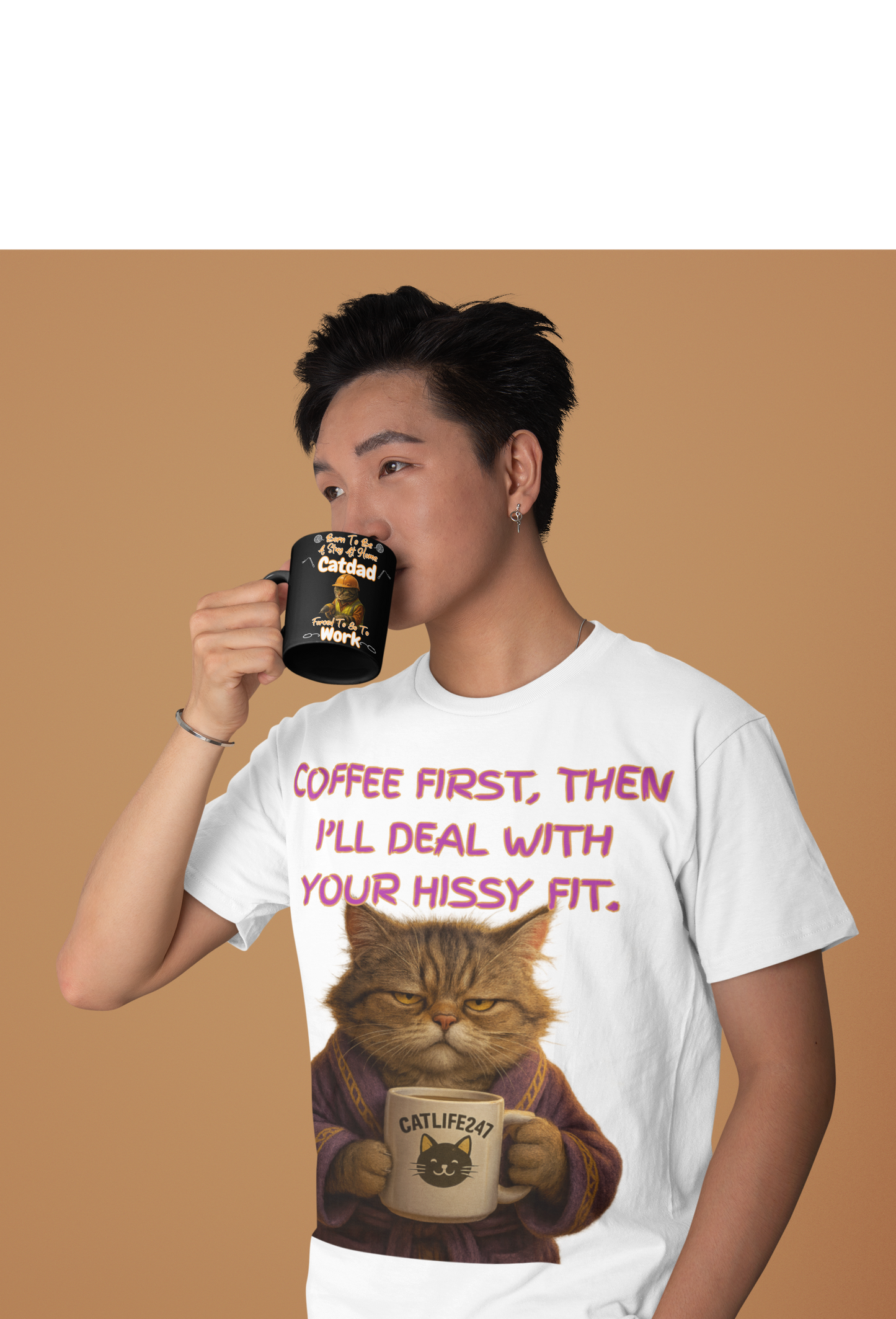 COFFEE FIRST, THEN I'LL DEAL WITH YOUR HISSY FIT