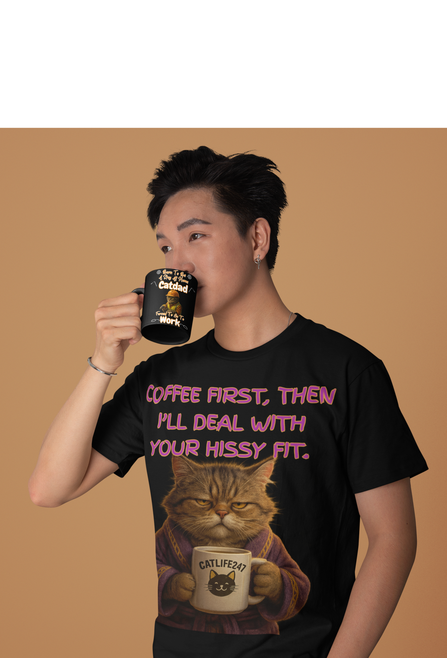 COFFEE FIRST, THEN I'LL DEAL WITH YOUR HISSY FIT