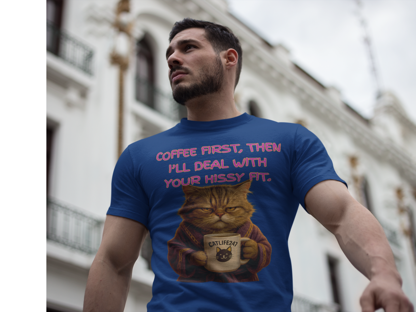 COFFEE FIRST, THEN I'LL DEAL WITH YOUR HISSY FIT