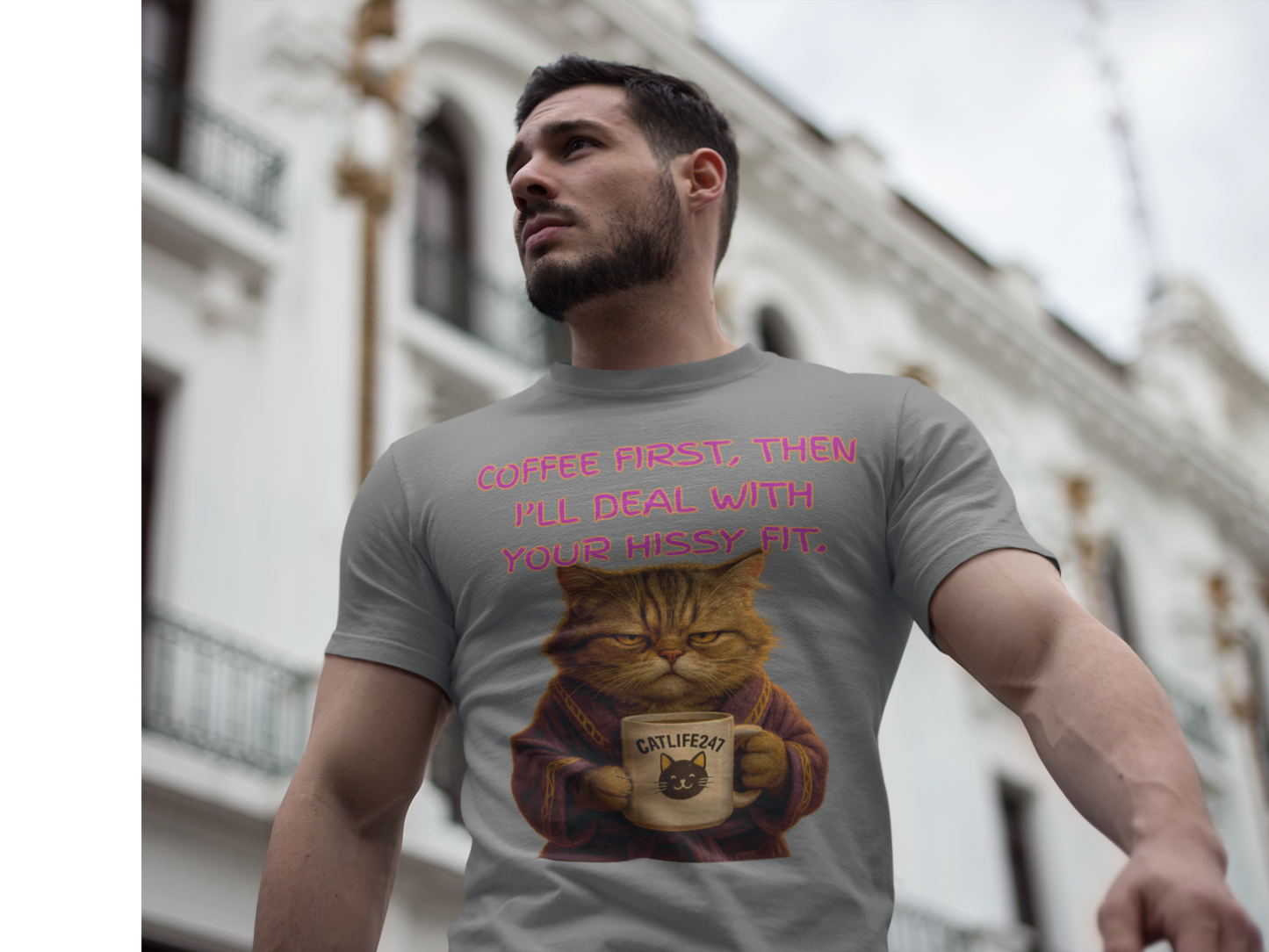 COFFEE FIRST, THEN I'LL DEAL WITH YOUR HISSY FIT