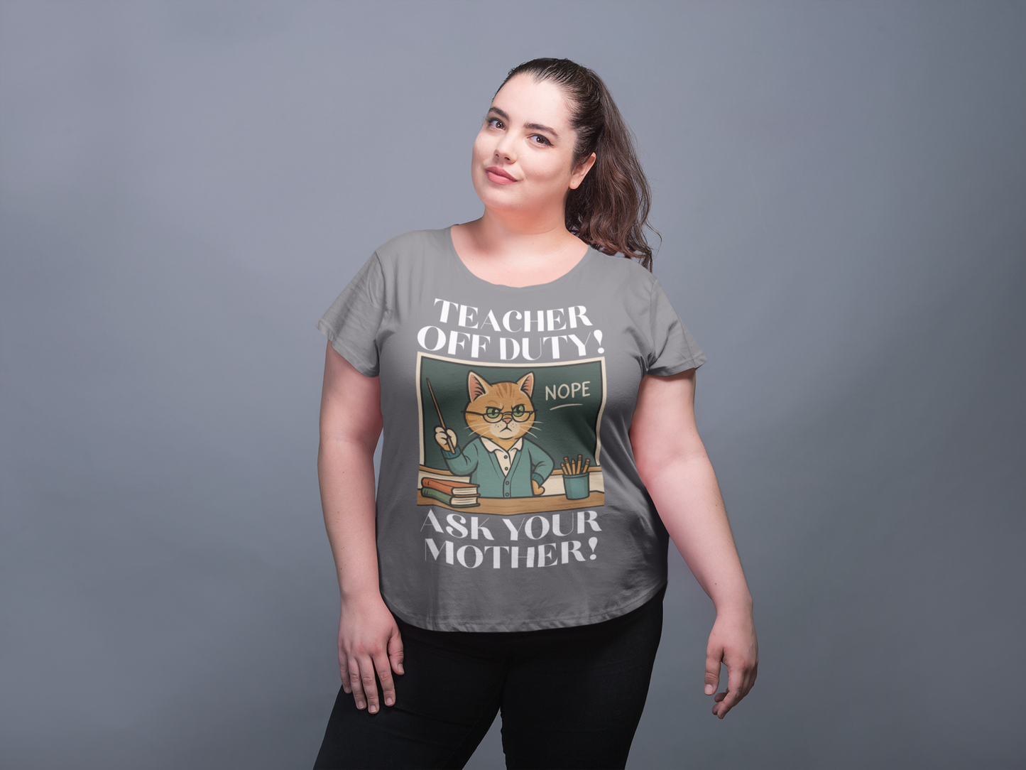 TEACHER OFF DUTY, ASK YOUR MOTHER