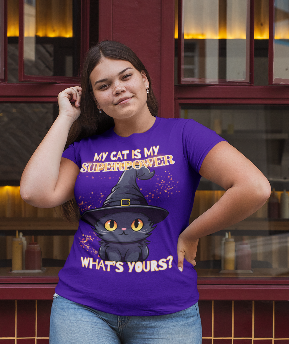 MY CAT IS MY SUPERPOWER, WHAT'S YOURS