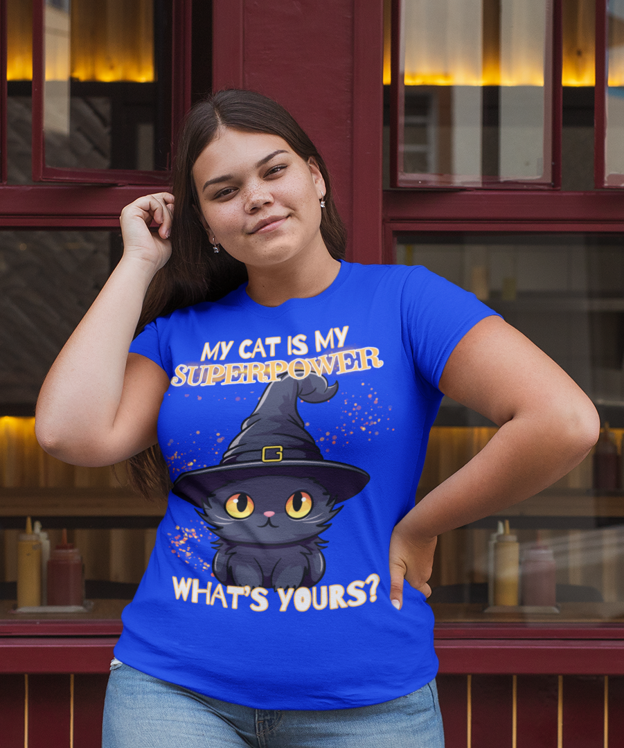 MY CAT IS MY SUPERPOWER, WHAT'S YOURS