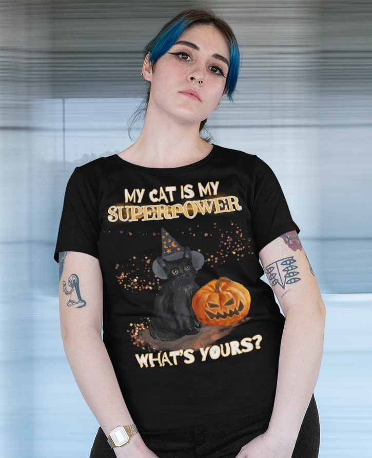 MY CAT IS MY SUPERPOWR, WHAT'S YOURS?
