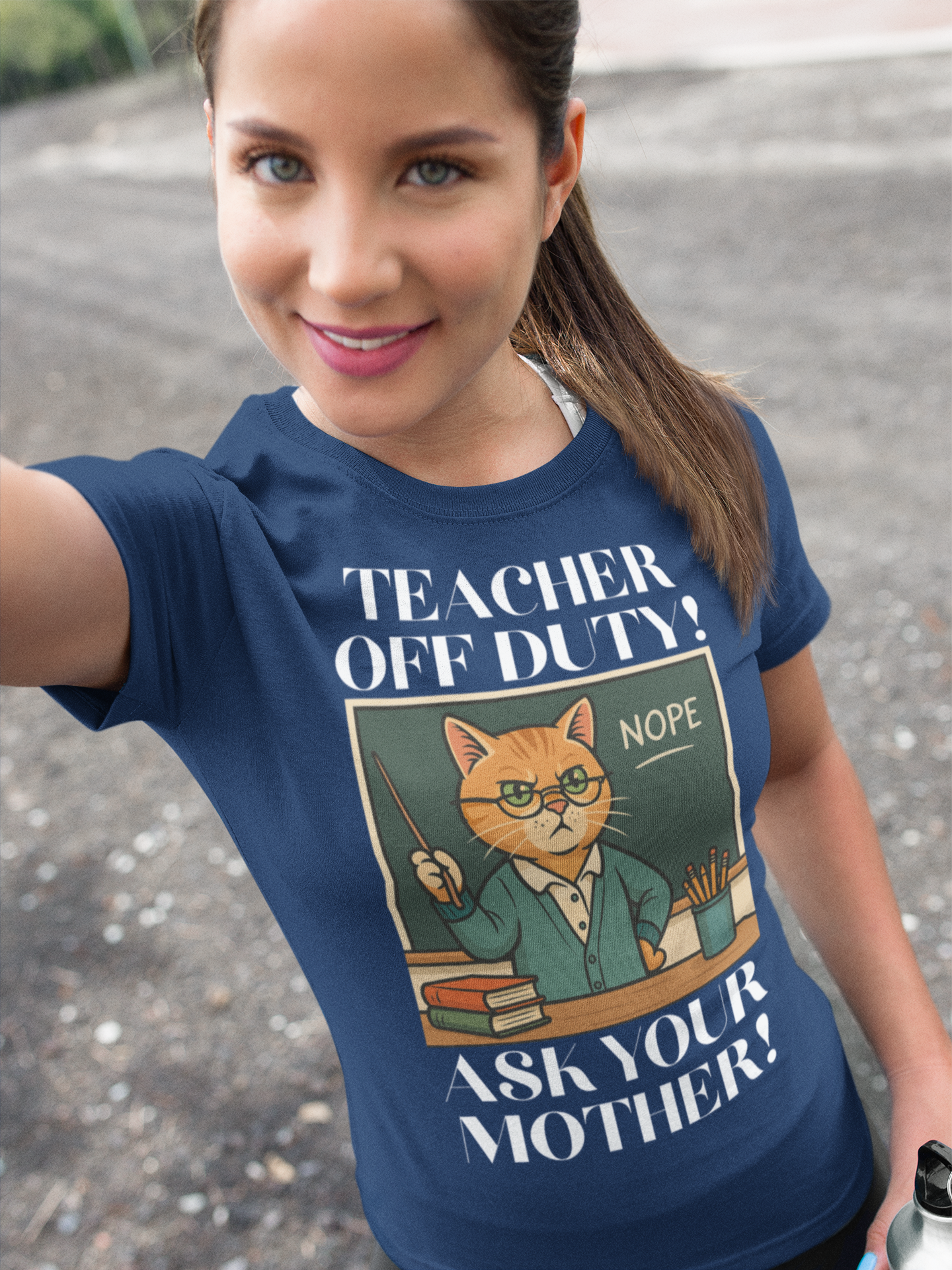 TEACHER OFF DUTY, ASK YOUR MOTHER