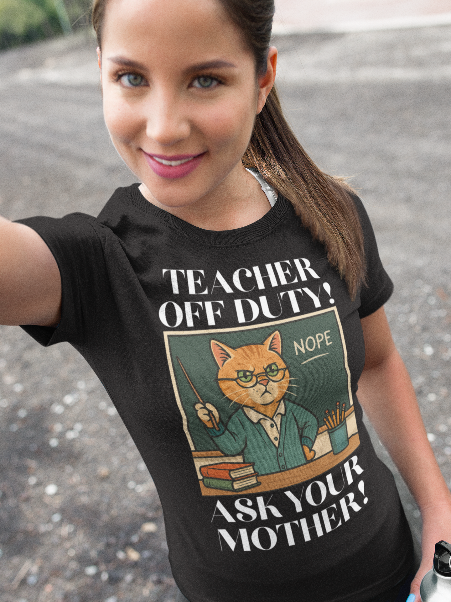 TEACHER OFF DUTY, ASK YOUR MOTHER