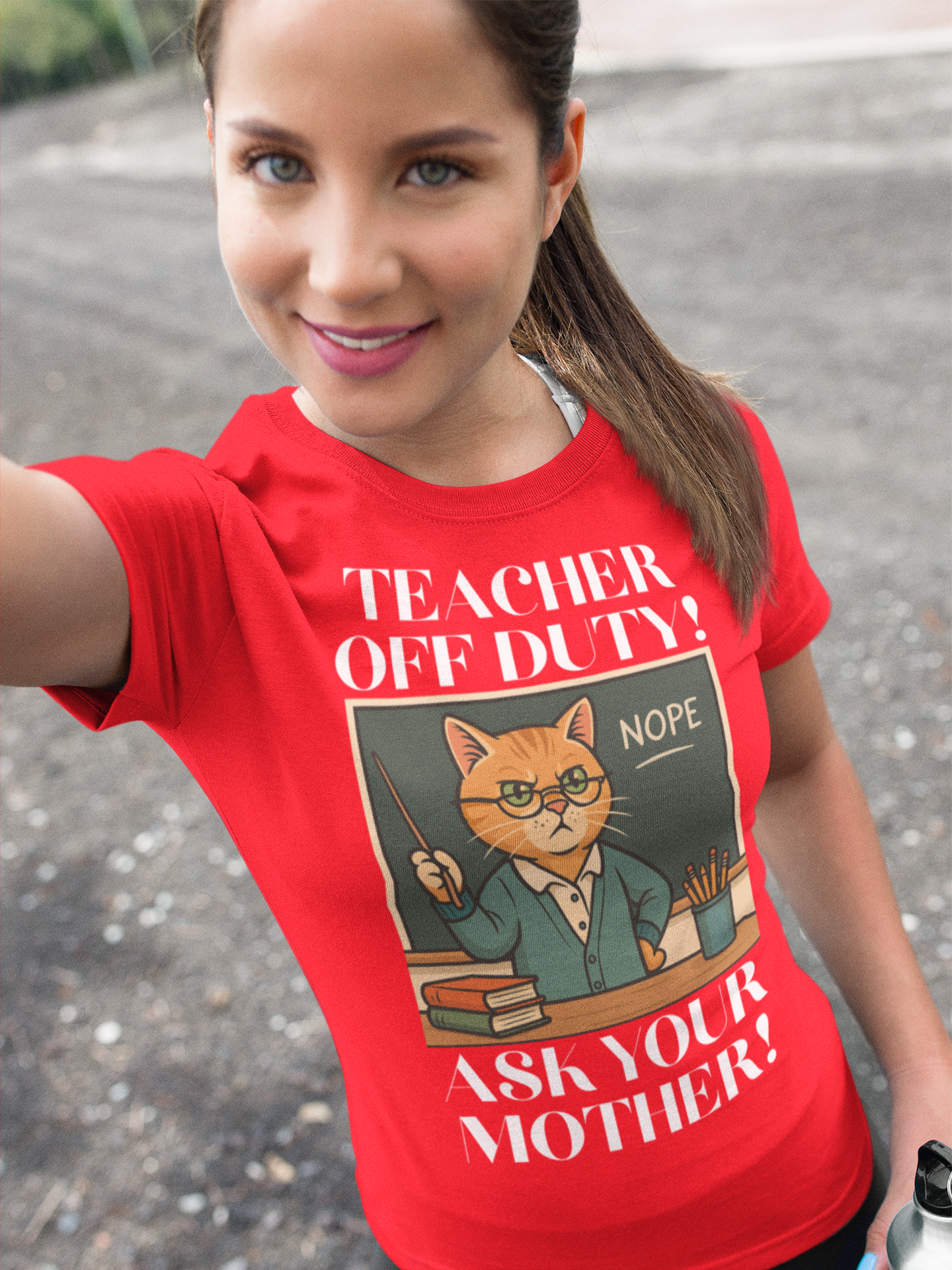 TEACHER OFF DUTY, ASK YOUR MOTHER