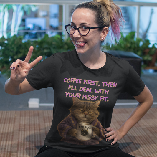 Coffee First, Then I'll Deal With Your Hissy Fit