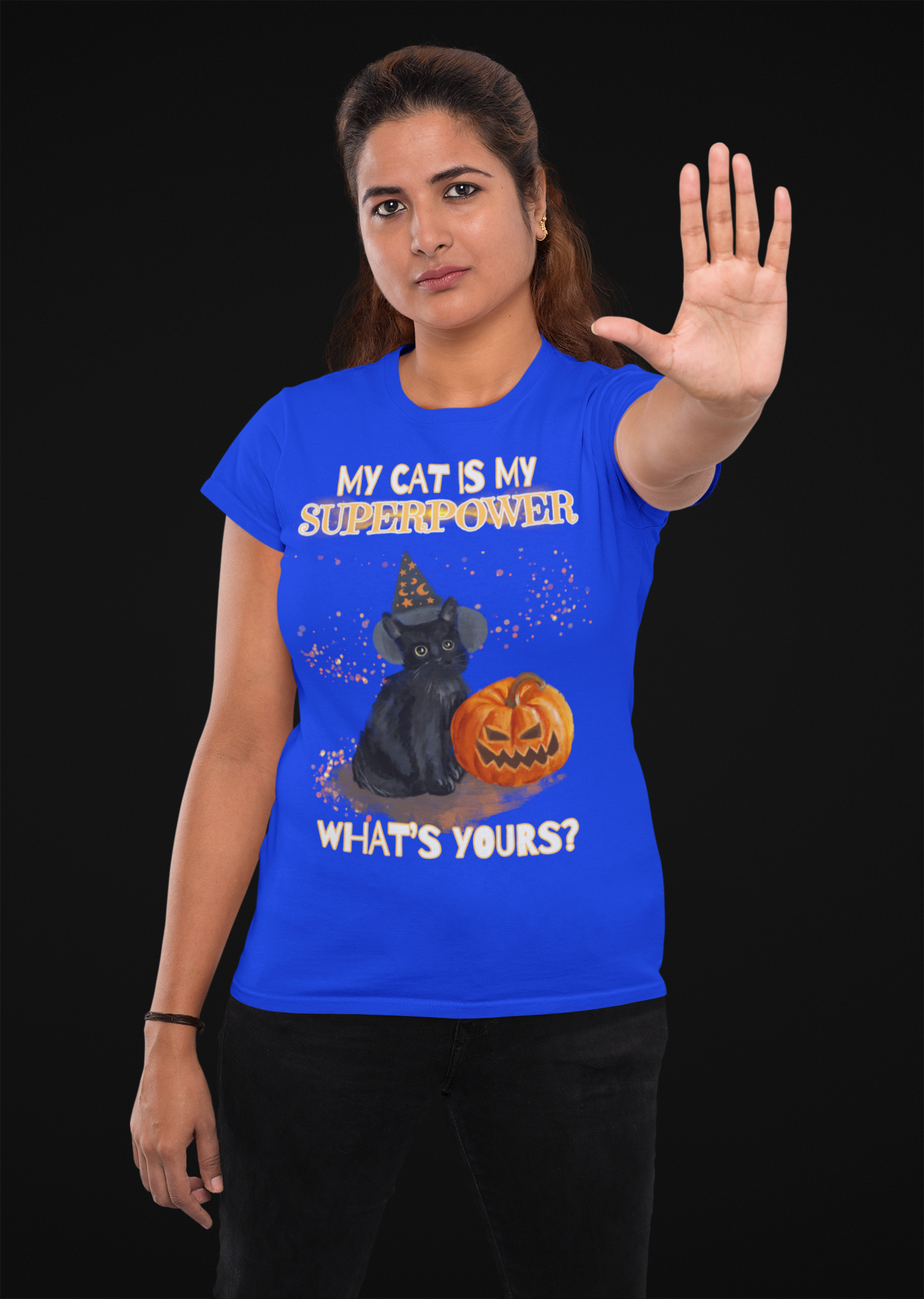 MY CAT IS MY SUPERPOWER, WHAT'S YOURS?