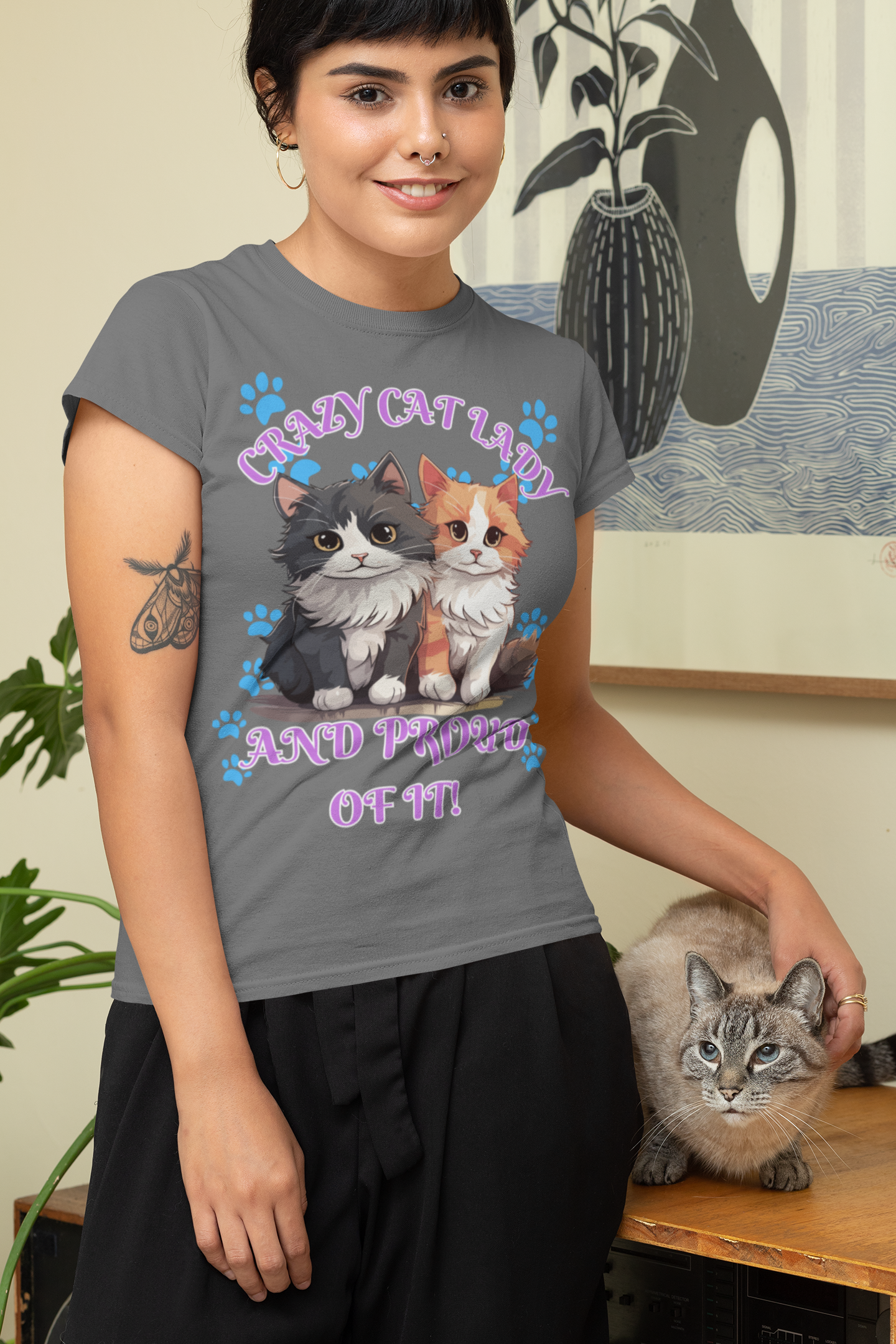 CRAZY CAT LADY AND PROUD OF IT